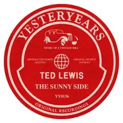 The Sunny Side - Ted Lewis The Sunny Side - Ted Lewis