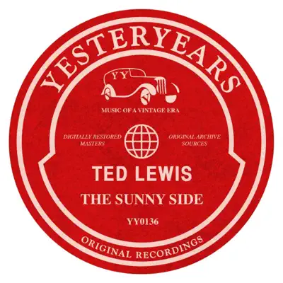 The Sunny Side - Ted Lewis The Sunny Side - Ted Lewis