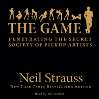 Neil Strauss - The Game: Penetrating the Secret Society of Pickup Artists artwork