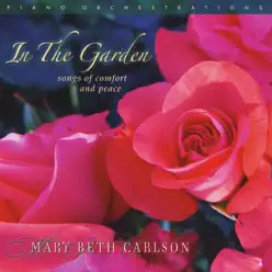 In the Garden - Mary Beth Carlson In the Garden - Mary Beth Carlson