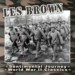 Sentimental Journey - World War II Classics - Les Brown