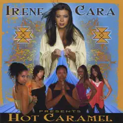 Irene Cara Presents Hot Caramel - Irene Cara Irene Cara Presents Hot Caramel - Irene Cara