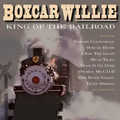King of the Railroad - Boxcar Willie
