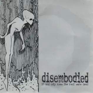 descargar álbum Disembodied - If God Only Knew The Rest Were Dead