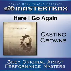 Here I Go Again (Performance Tracks) - EP - Casting Crowns