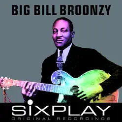 Six Play - Big Bill Broonzy - EP - Big Bill Broonzy