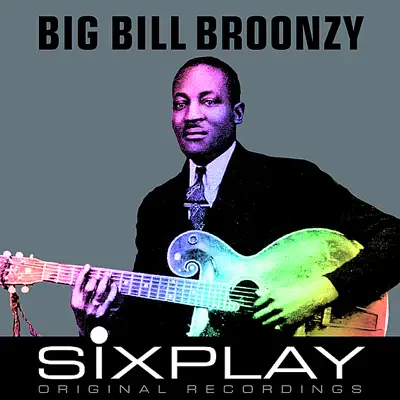 Six Play - Big Bill Broonzy - EP - Big Bill Broonzy