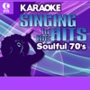 Karaoke - Singing to the Hits: Soulful 70's
