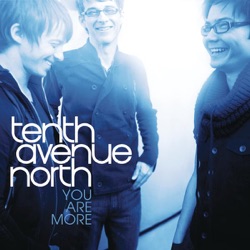 Tenth Avenue North - You Are More