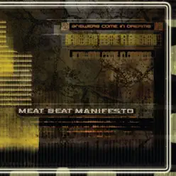 Answers Come In Dreams - Meat Beat Manifesto Answers Come In Dreams - Meat Beat Manifesto