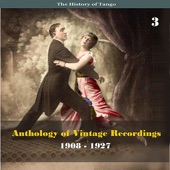 The History of Tango - Anthology of Vintage Recordings (1908 - 1927), Vol. 3 artwork