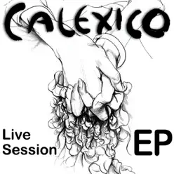 Live Session - EP - Calexico