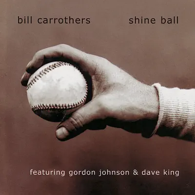 Shine Ball - Bill Carrothers Shine Ball - Bill Carrothers