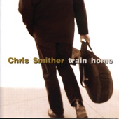 Chris Smither - Train Home