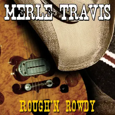 Rough 'n' Rowdy (Live) - Merle Travis Rough 'n' Rowdy (Live) - Merle Travis