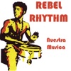Rebel Rhythm - Nuestra Musica