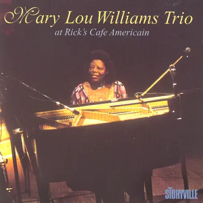 Mary Lou Williams Trio At Rick's Café Americain, Chicago - Mary Lou Williams Mary Lou Williams Trio At Rick's Café Americain, Chicago - Mary Lou Williams