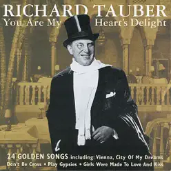 You Are My Heart's Delight (,Re-mastered) - Richard Tauber You Are My Heart's Delight (,Re-mastered) - Richard Tauber
