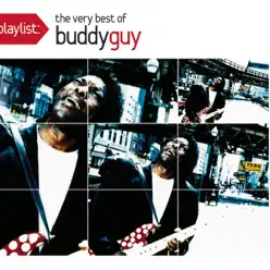 Playlist: The Very Best of Buddy Guy - Buddy Guy