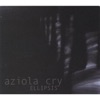 Aziola Cry - Ellipsis I