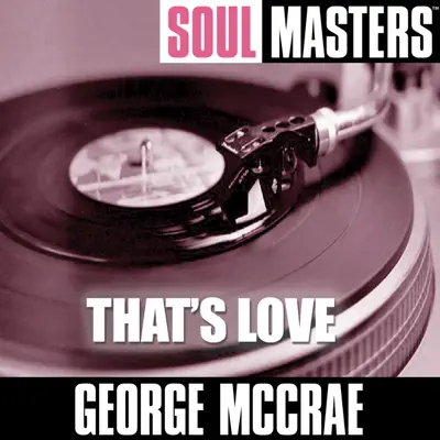 Soul Masters: That’s Love - George McCrae Soul Masters: That’s Love - George McCrae