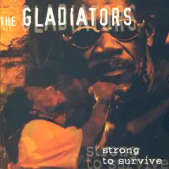 Strong to Survive - The Gladiators