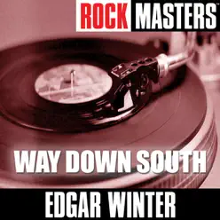 Rock Masters: Way Down South - EP - Edgar Winter Rock Masters: Way Down South - EP - Edgar Winter