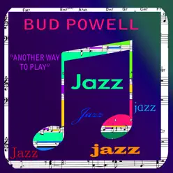 Another Way To Play - Bud Powell Another Way To Play - Bud Powell
