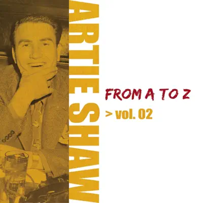 Artie Shaw from A to Z, Vol. 2 - Artie Shaw Artie Shaw from A to Z, Vol. 2 - Artie Shaw