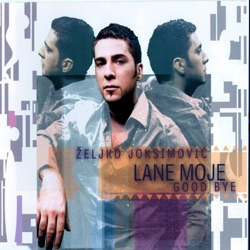 Zeljko Joksimovic - Lane Moje