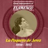 Great Interpreters of Flamenco: La Paquera de Jerez, 1956-1957