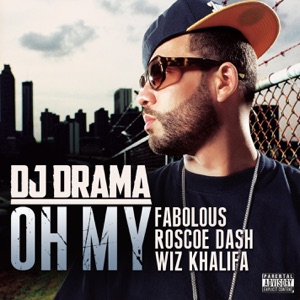 Oh My (feat. Fabolous, Wiz Khalifa & Roscoe Dash) - Single