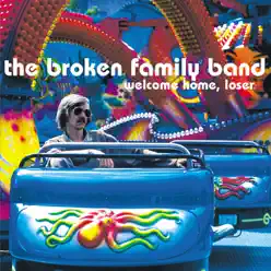 Welcome Home, Loser - The Broken Family Band