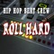 Roll Hard - Hip Hop Beat Crew lyrics