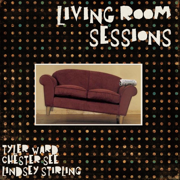 Living Room Sessions - Single - Tyler Ward, Chester See & Lindsey Stirling