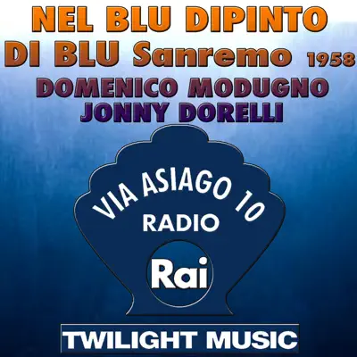 Nel blu dipinto di blu: Sanremo 1958 (Via Asiago 10, Radio Rai) - Single - Domenico Modugno