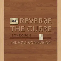 Reversing the Curse Through the Holy Communion by Joseph Prince album reviews, ratings, credits