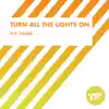 Turn All the Lights On (R.P. Remix) - Single album lyrics, reviews, download