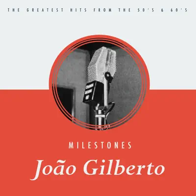 Milestones - João Gilberto