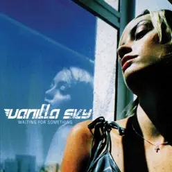 Waiting for Something - Vanilla Sky