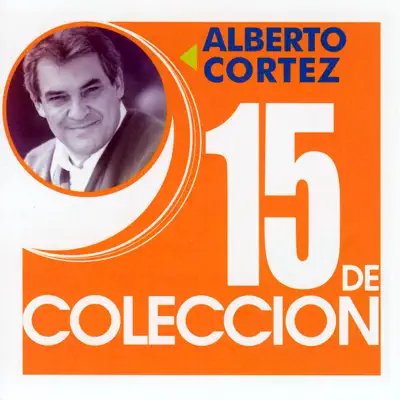 15 de Colección: Alberto Cortez - Alberto Cortez