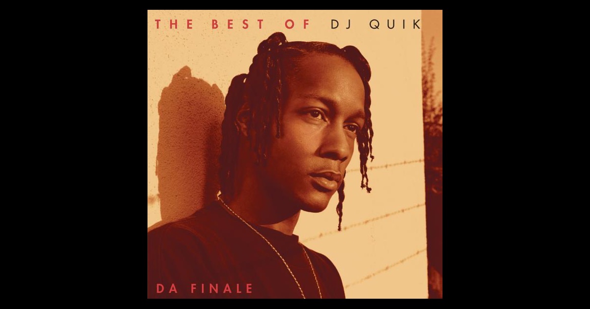 The Best of DJ Quik - Da Finale by DJ Quik on Apple Music