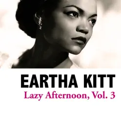 Lazy Afternoon, Vol. 3 - Eartha Kitt