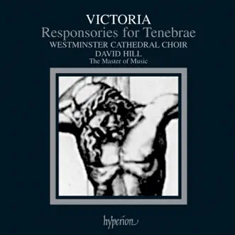 Victoria: Tenebrae Responsories by Westminster Cathedral Choir & David Hill album reviews, ratings, credits