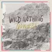 Nowhere by Wild Nothing