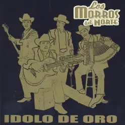 Idolo De Oro - Los Morros del Norte Idolo De Oro - Los Morros del Norte