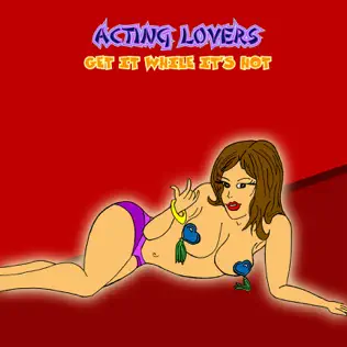 Album herunterladen Acting Lovers - Get It While Its Hot