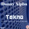 Tekno - Danny Alpha & Elias Kazais lyrics