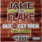 Out 2 Get Rich - Jake The Flake lyrics