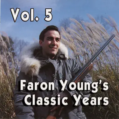 Faron Young's Classic Years, Vol. 5 - Faron Young